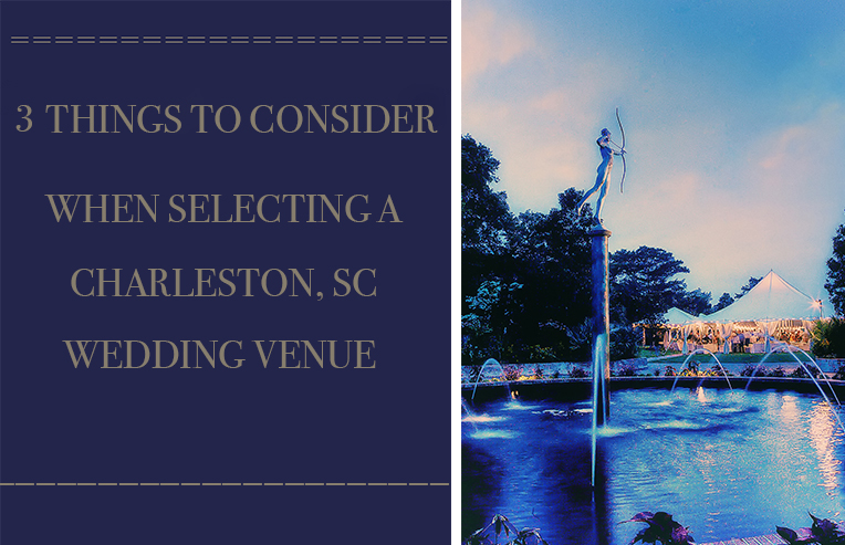 3 Things to Consider When Selecting a Charleston, SC Wedding Venue